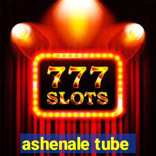 ashenale tube